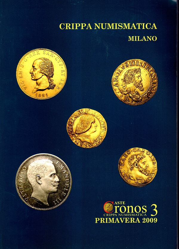 CRIPPA NUMISMATICA s.a.s. Aste Cronos, 3. Primavera, 2009. Monete greche, romane della Repubblica e Imperiali, monete medioevali italiane di Milano, Napoli e Savoia, estere, medaglie. pp 90, lots 475, tutti illustrati a colori nel testo. Legatura ed. buon