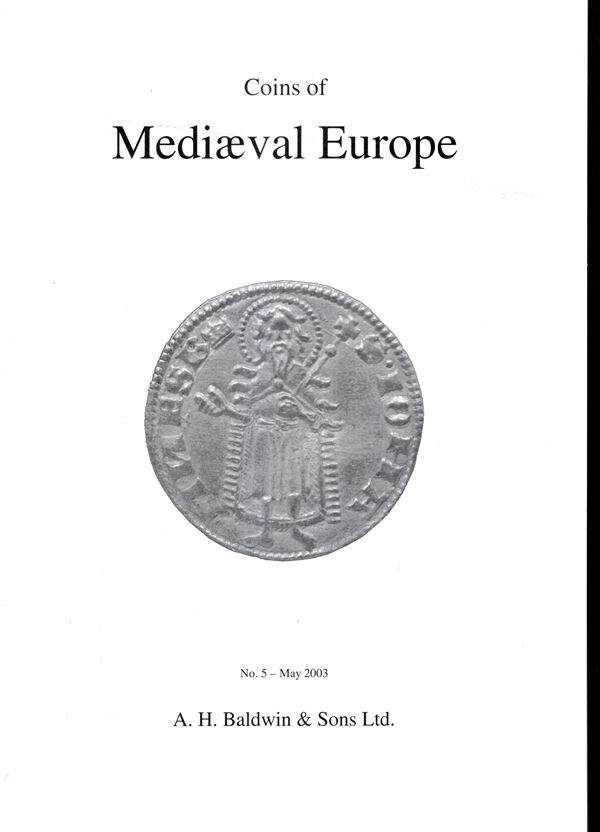 BALDWIN & SON Ltd - Price fixed n 5 London, May, 2003. Coins of  Medieval Europe. Pp non num, lots 100, tutti illustrati. Brossura ed. buono stato.