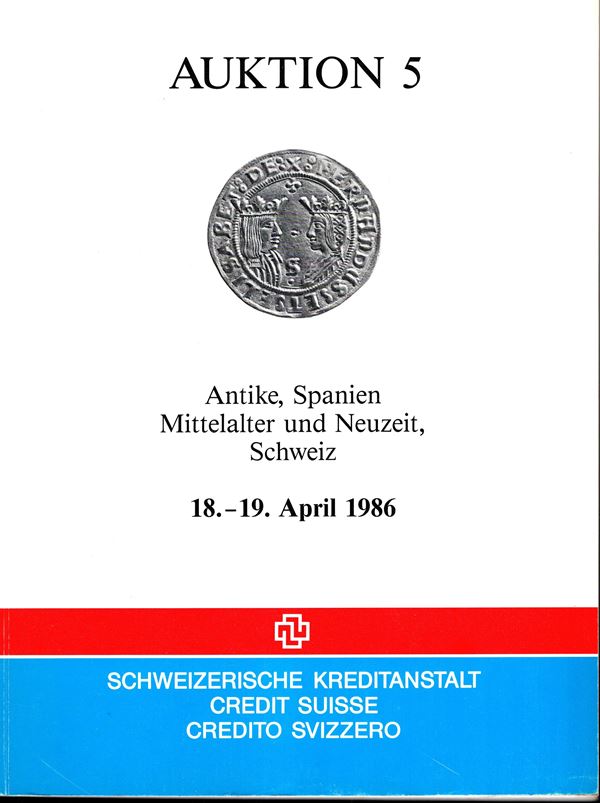 CREDIT SUISSE - Auktion 5. Bern, 18\19 - April, 1986. Antike munzen, Munzen und medaillen Spaniens Mittelalter und neuzeit, Schweiz munzen. Pp 207, lots 1636, tutti illustrati nel testo. Legatura ed. ottimo stato, importanti serie di monete italiane, spag