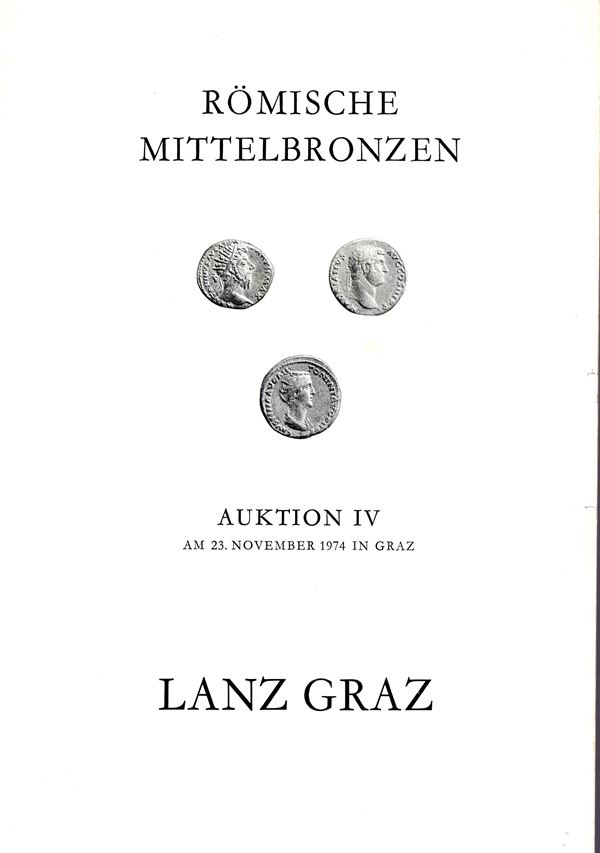 LANZ Graz - Auktion IV. Graz, 23 - November, 1974. Romische mittelbronzen.Republik Kaiserreich. Augustus - Carinus.  Pp 39, lots 780, plates 30. brossura ed. lista prezzi Valutazione, interno ottimo stato, importante e rara vendita. Spring, 403