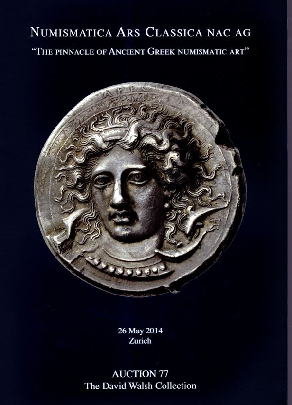 ARS CLASSICA AG - the pinnacle of ancient greek numismatic art. Auction 77, the David Walsh collection. Zurich, 26 - May, 2014. pp 4 con illustrazione a colori del lotto 15. Legatura ed. ottimo stato.