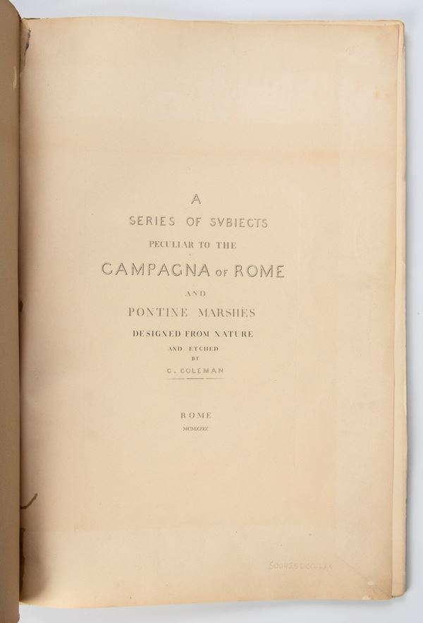 COLEMAN C. La Campagna romana. A series of subiects peculiar to the Campagna of Rome and Pontine Marsche’s designed  from nature