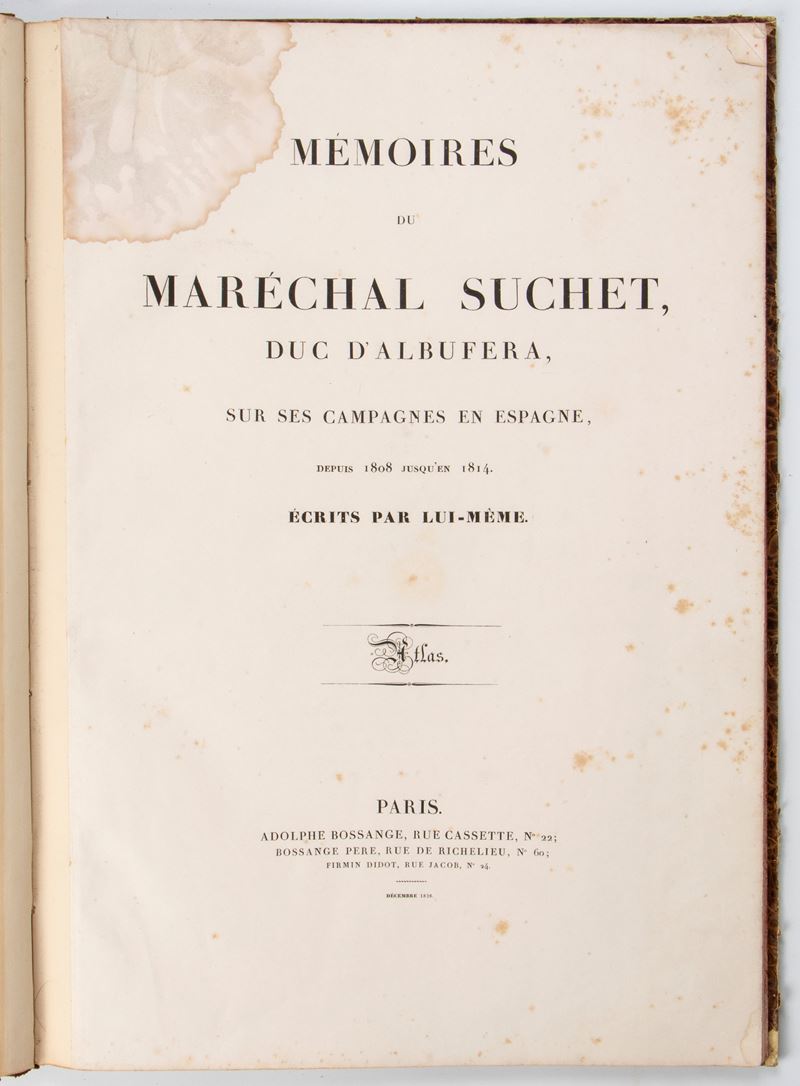 Suchet, Memoires du Marechal Suchet Duc de D’Albufera sur ses campagnes en Espagne 1808-1814, Atl...