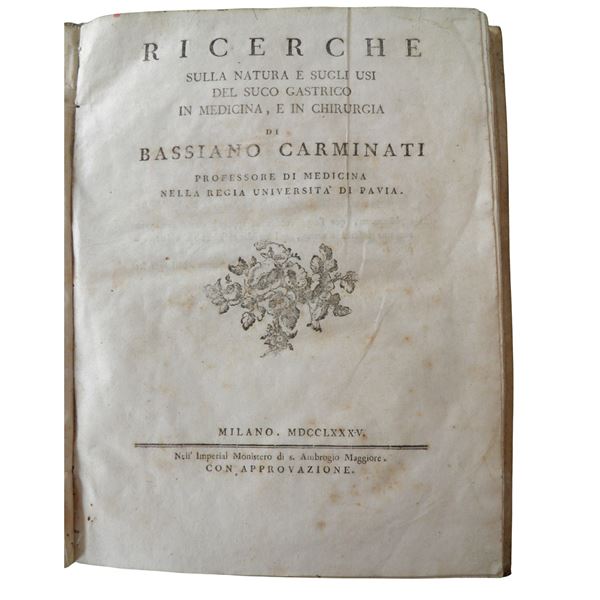 CARMINATI, BASSIANO. Ricerche sulla natura e sugli usi del suco gastrico in medicina, e in chirurgia di Bassiano Carminati professore di medicina nella regia università di Pavia