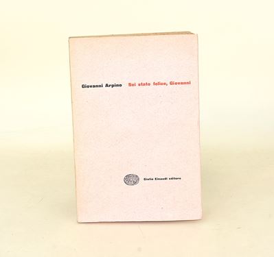 Arpino, Sei stato felice, Giovanni - Prima Edizione 1952