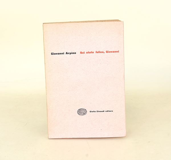 Arpino: Sei stato felice, Giovanni - Prima Edizione (1952)