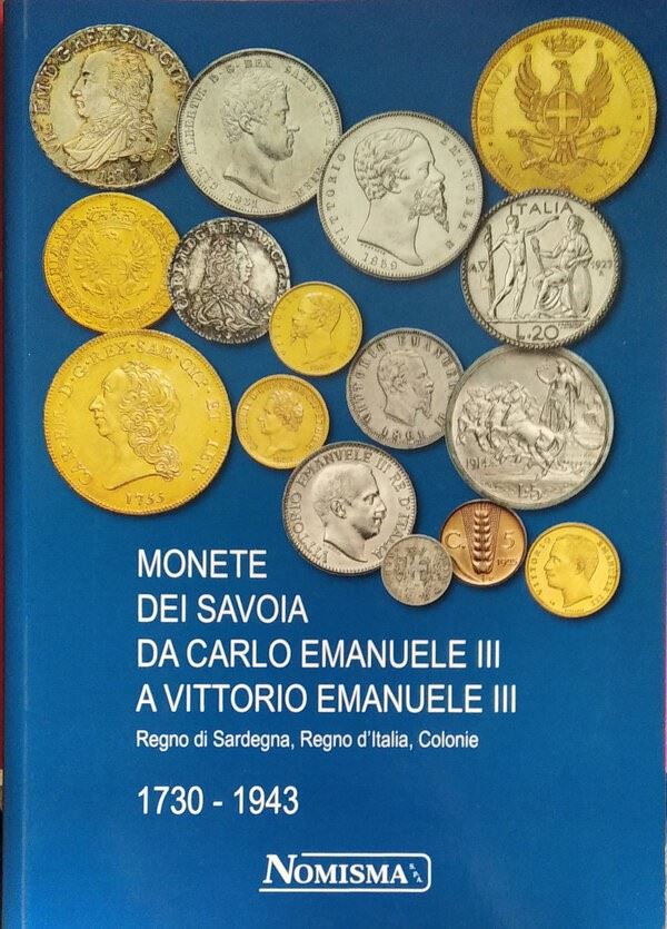 Aa. Vv. – Monete dei Savoia da Carlo Emanuele III a Vittorio Emanuele III. Regno di Sardegna, Reg...
