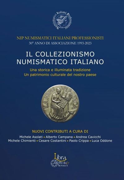 Aa. Vv. – il Collezionismo Numismatico Italiano. una Storica e Illuminata Tradizione. un Patrimon...