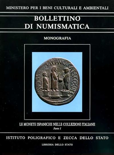Aa. Vv. - Bollettino di Numismatica. Monografia. le Monete Ispaniche nelle Collezioni Italiane, P...