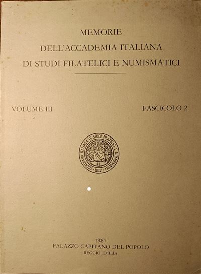 A.a.vv. - Memorie Dell'accademia Italiana di Studi Filatelici e Numismatici. Vol. III, Fascicolo ...