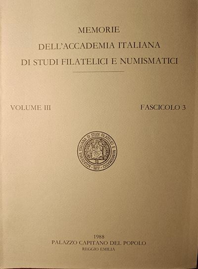 A.a.vv. - Memorie Dell'accademia Italiana di Studi Filatelici e Numismatici. Vol. III, Fascicolo ...
