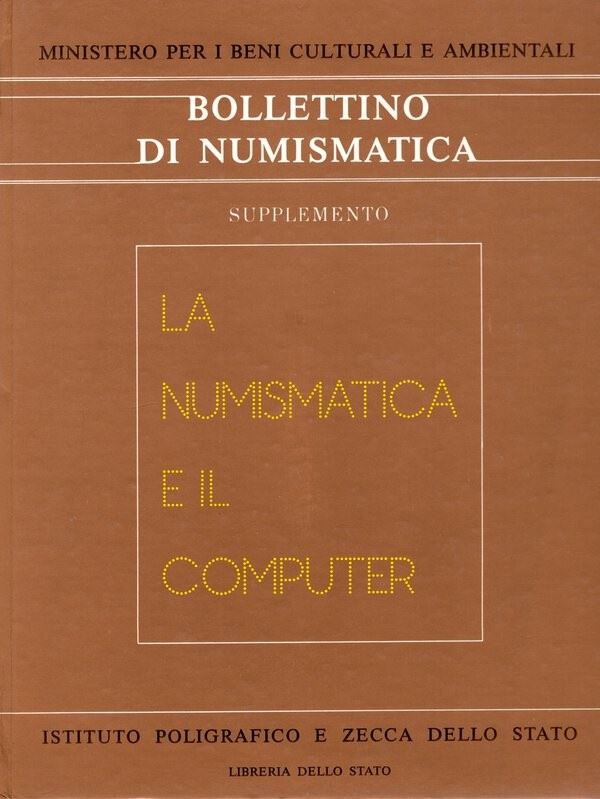 AA. VV. - Bollettino di numismatica. Supplemento; Numismatica e il computer. Roma, 1984. pp. 274, illustrazioni in  b/n.