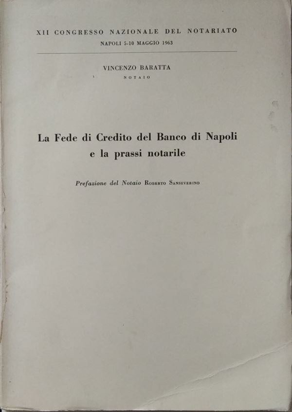 BARATTA V. - La fede di Credito del Banco di Napoli e la prassi notarile. Napoli, 1963. pp. 38, tavv. 22.