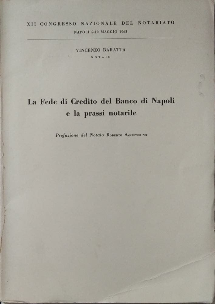 Baratta V. - la Fede di Credito del Banco di Napoli e la Prassi Notarile. Napoli, 1963. Pp. 38, T...