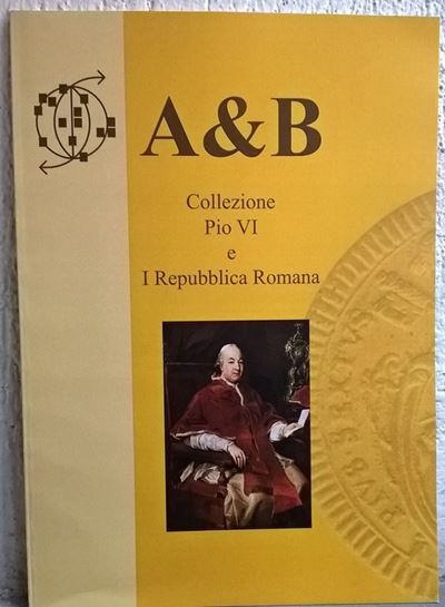 Bartoli F. – Collezione di Pio Vi e i Repubblica Romana. Roma, S. D. Pp. 40, Ill. Col.