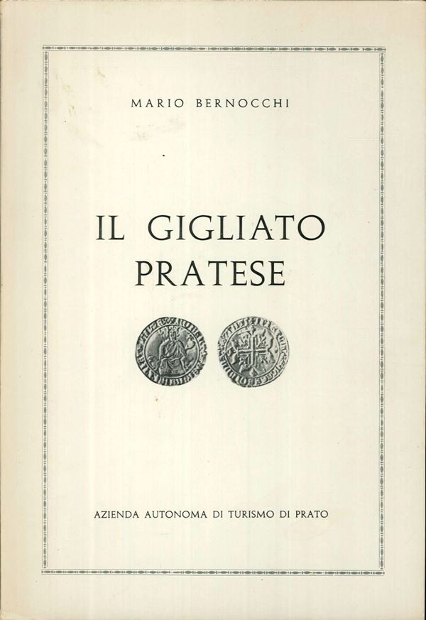 BERNOCCHI M. - Il gigliato pratese. Prato, 1970. pp. 62, ill. b/n