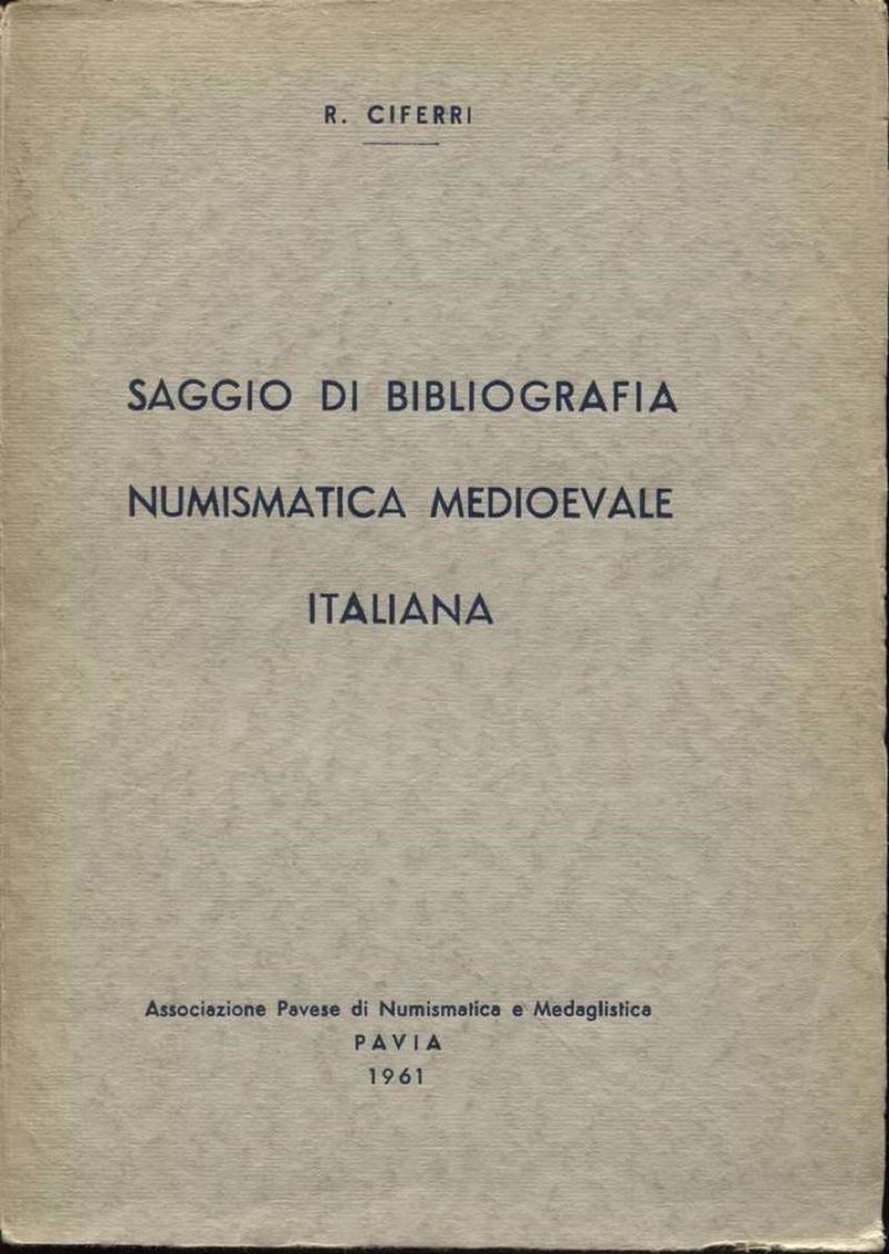 Ciferri R. - Saggio di Bibliografia Numismatica Medioevale Italiana. Pavia, 1963. Pp. 498.