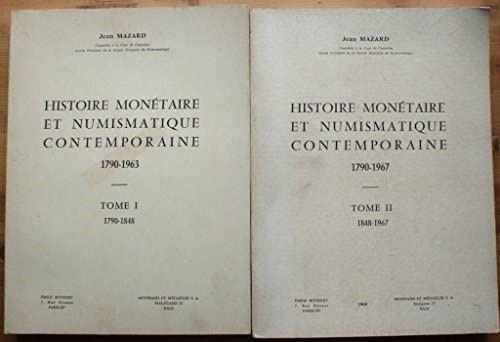 MAZARD J. - Histoire monetaire et numismatique contemporaine. Paris-Bâle, 1965-1969. 2 voll.  Tome I: pp. 297, b/n ill.; Tome II: pp. 313, b/n ill.