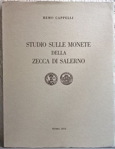 Cappelli R. – Studio sulle Monete della Zecca di Salerno. Roma, 1972. Pp. 85, Tavv. 6. The Ultima...