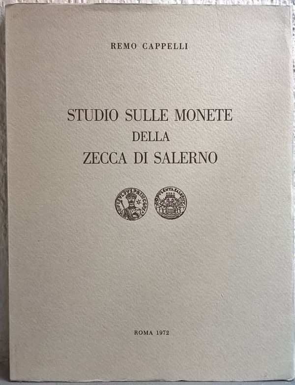 CAPPELLI R. – Studio sulle monete della zecca di Salerno. Roma, 1972. pp. 85, tavv. 6. The ultimate reference for Medieval Coinage of Salerno (Campania), from Siconolfo (839-849) to Costanza d'Altavilla (1194-1198).     Raro