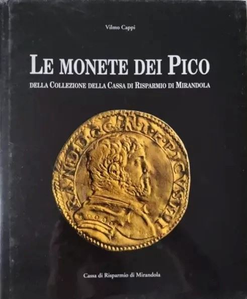 CAPPI W. – Le monete dei Pico. Mirandola, 1995. pp. 179, ill. col.    Raro