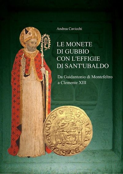 Cavicchi A. – le Monete di Gubbio con L’effigie di S. Ubaldo da Guidantonio di Montefeltro a Clem...