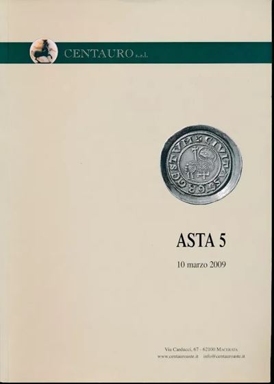 Centauro Srl - Macerata, Asta N. 5 del 10 Marzo 2009. Pp. 143, Nn. 1234. Ill. a Colori nel Testo ...