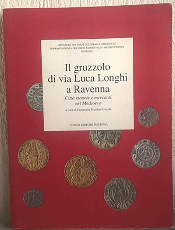 Cocchi Ercolani E. – il Gruzzolo di Via Luca Longhi a Ravenna, Città Monete e Mercanti nel Medioe...