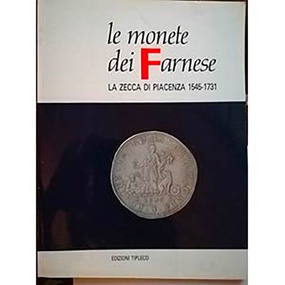Crocicchio G. – le Monete dei Farnese. la Zecca di Piacenza dal 1545 al 1731. Piacenza, 1989. Pp....