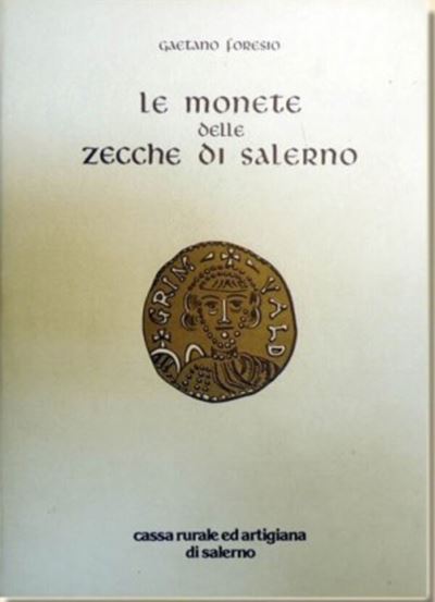 Foresio G. - le Monete delle Zecche di Salerno. Salerno, 1988. Pp. 57, 10 Tavv. Bellissima Ristam...
