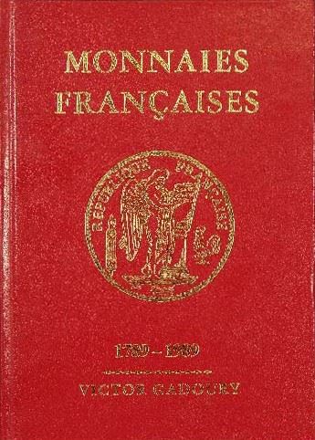 Gadoury V. – Monnaies Françaises 1789-1989. Monaco, 1989. Pp. 544, Ill. B/n