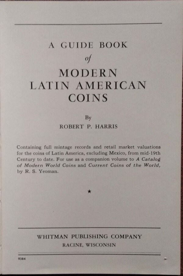 Harris R. P. – a Guide Book Of Modern Latin American Coins. Racine, 1966. Pp. 123, Ill.