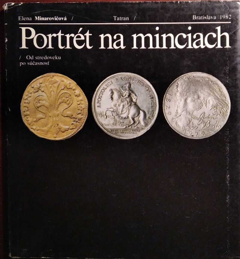 Minarovicova’ E. - Portret Na Minciach. Bratislava, 1982. Pp. 120, B/w And Col. Ill. And Enlargem...