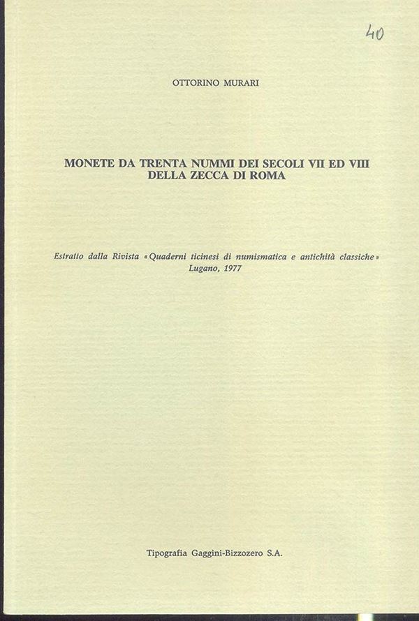 MURARI O. – Monete da trenta nummi dei secoli VII ed VIII della zecca di Roma. Lugano 1977. pp. 317-339, tavv. 5