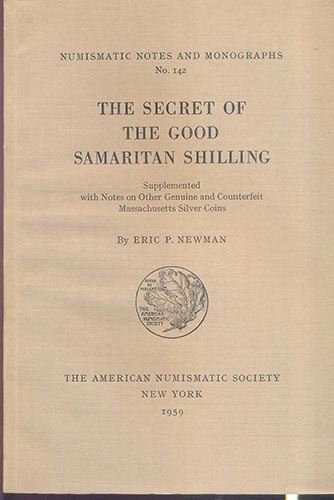 Newman E. P. - The Secret Of The Good Samaritan Shilling. N. N. M. N. 142. New York, 1959. Pp.71,...