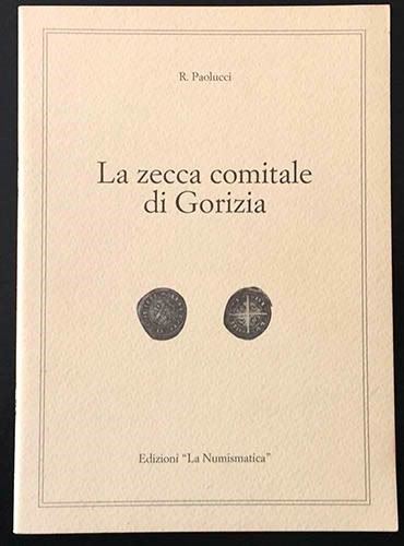 Paolucci R. - la Zecca Comitale di Gorizia. Brescia, 1986. Pp. 31, Ill. in B/n.