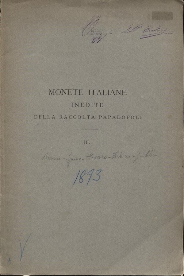PAPADOPOLI N. - Monete italiane inedite della raccolta Papadopoli Fasc. III. Umbria e Marche. Milano, 1893. pp. 18, con ill. nel testo. Raro