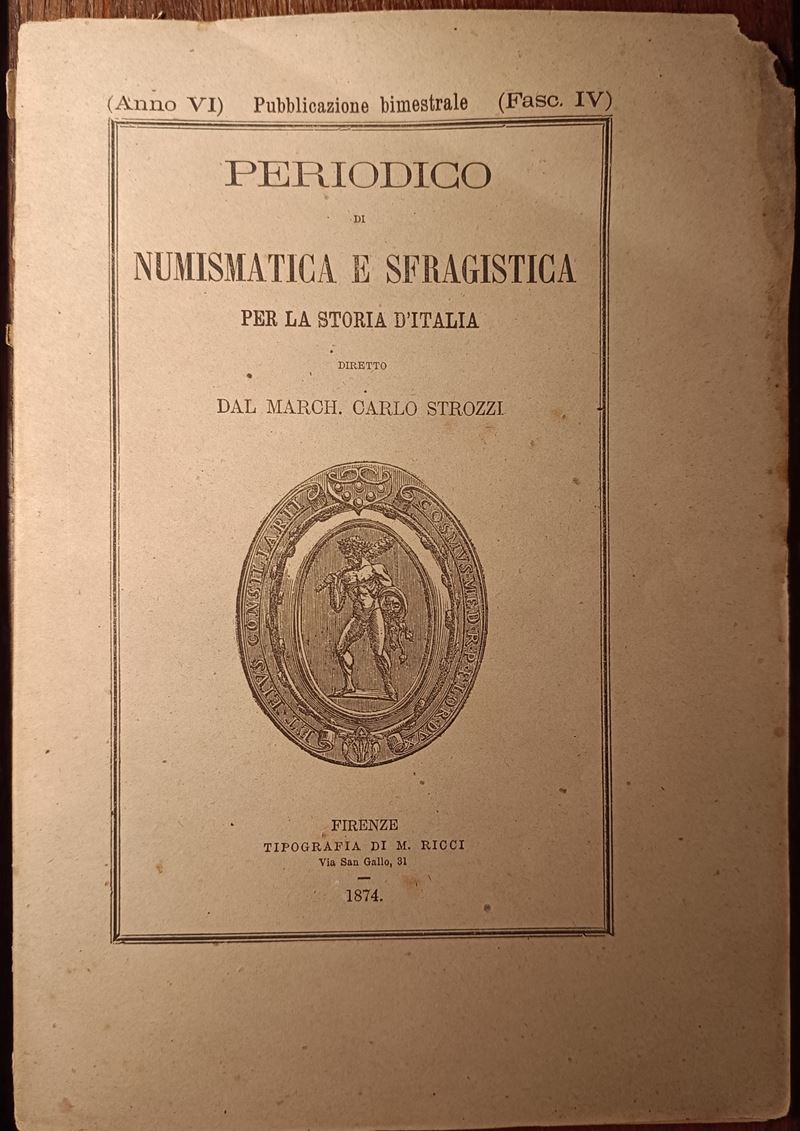 Periodico di Numismatica e Sfragistica per la Storia D’italia Diretto dal March. Carlo Strozzi. -...