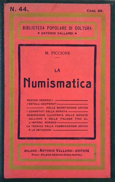 Piccione M. – la Numismatica. Milano, 1939. Pp. 128, Ill. B. N. Raro