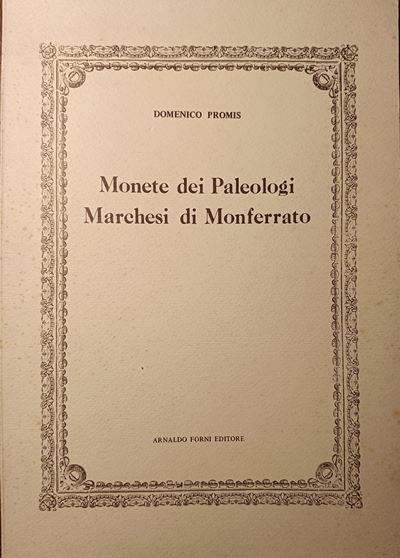 Promis D. – Monete dei Paleologi Marchesi di Monferrato, Ristampa Anastatica Dell'edizione Origin...