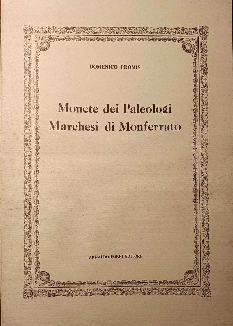 Promis D. – Monete dei Paleologi Marchesi di Monferrato, Ristampa Anastatica Dell'edizione Origin...