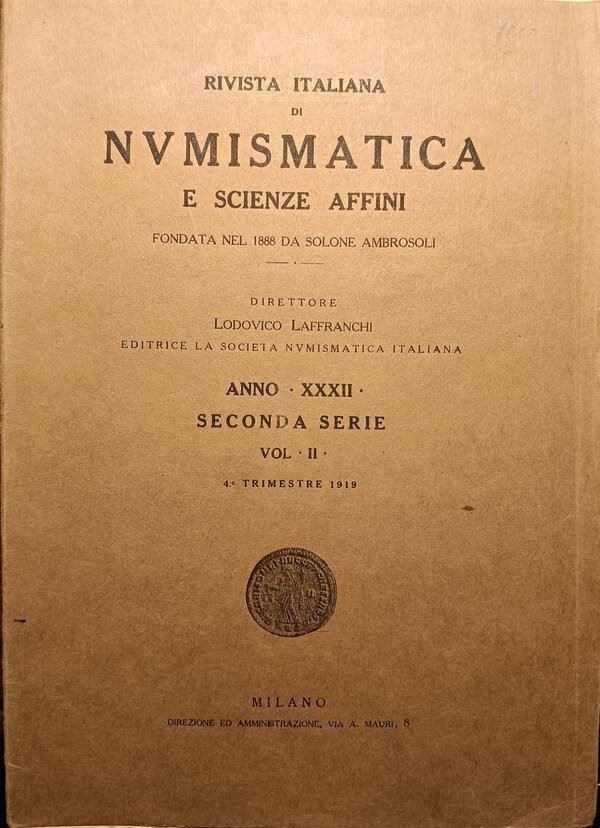 RIVISTA ITALIANA DI NUMISMATICA E SCIENZE AFFINI - Milano, vol. II, serie II, n. XXXII, IV trimestre 1919, pp. 205-252, 97-128, riccamente illustrato.   MOLTO RARO  Dall'Indice: BONAZZI P. - Il ripostiglio di Mornico Losana - POMA C. - Il cardinale Lamarm