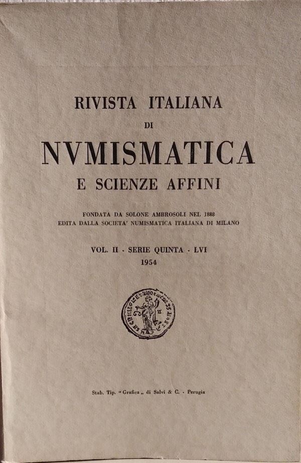 RIVISTA ITALIANA DI NUMISMATICA E SCIENZE AFFINI - Volume II, s. V. n. LVI. (1954). – Perugia, pp. 181, ill., 8 tavv. Dall'Indice: L. BRUNETTI, Spunti critici di Nummologia tarentina. - O. ULRICH-BANSA, Introduzione alla numismatica romana (parte II). - P