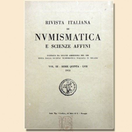 Rivista Italiana di Numismatica e Scienze Affini - Volume III, S. V. N. LVII. (1955). – Perugia, ...