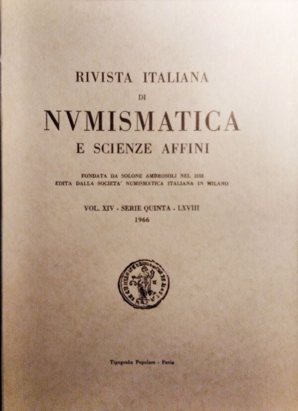 Rivista Italiana di Numismatica e Scienze Affini – Vol. LXVIII. Serie V, Vol XIV – Milano, 1966. ...