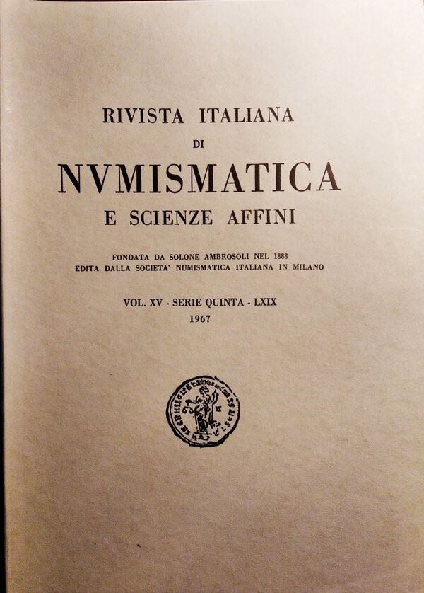RIVISTA ITALIANA DI NUMISMATICA E SCIENZE AFFINI – Vol. LXIX. Serie V, vol XV – 1967. Milano, Pp. 249, molte ill. b/n