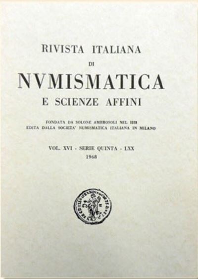 Rivista Italiana di Numismatica e Scienze Affini – Vol. LXX. Serie V, Vol XVI – 1968. Milano, Pp....