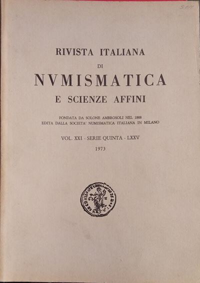 Rivista Italiana di Numismatica e Scienze Affini – Vol. LXXV. - Serie V, Vol. XXI – (1973) Milano...
