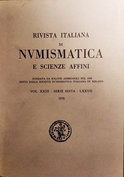 Rivista Italiana di Numismatica e Scienze Affini – Vol. LXXVII. - Serie Vi, Vol. XXIII – (1976) M...