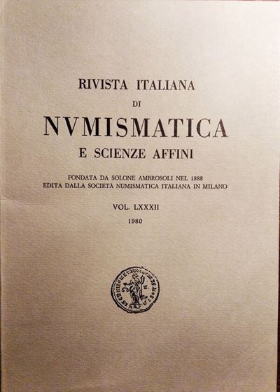 Rivista Italiana di Numismatica e Scienze Affini – Vol. LXXXII – Milano, 1980. Pp. 319, Molte Ill...